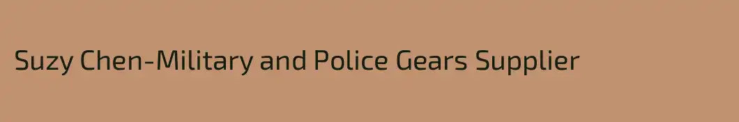 Suzy Chen-Military and Police Gears Supplier